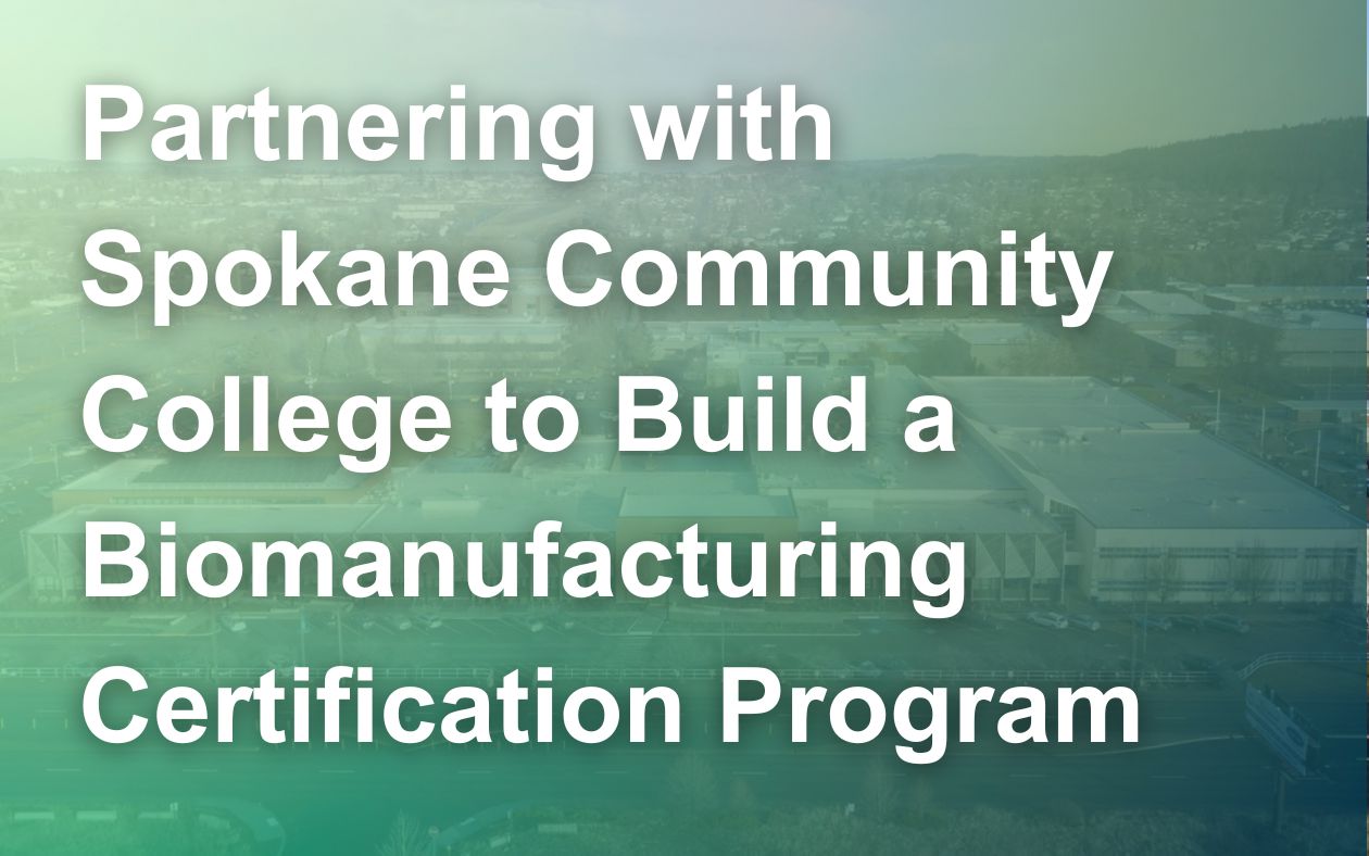 Partnering with Spokane Community College to Build a Biomanufacturing Certification Program